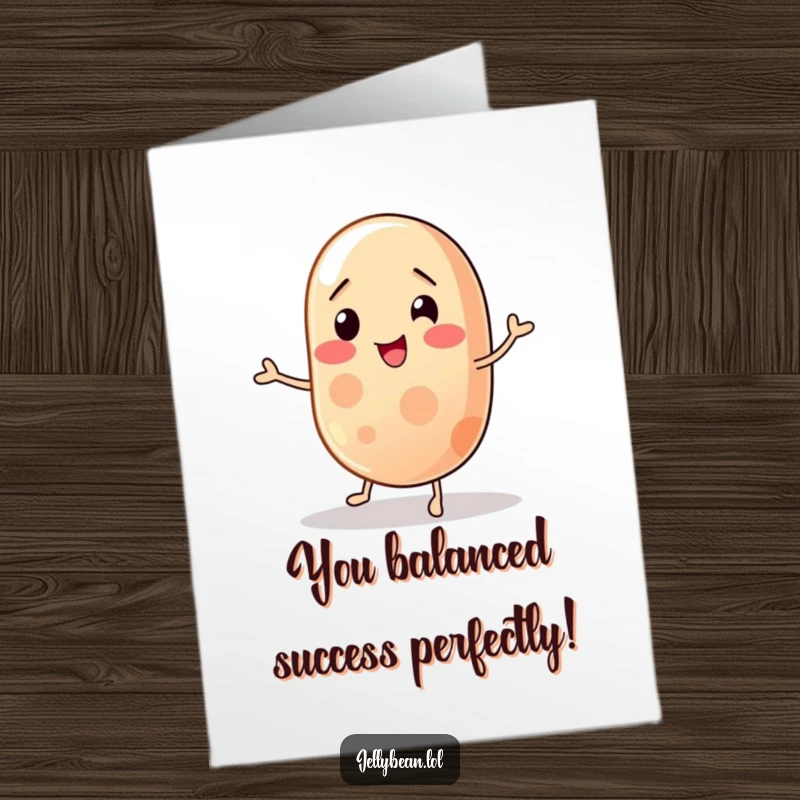 Funny free printable congratulations card of a wobbly jelly bean attempting to balance, representing life's challenges.